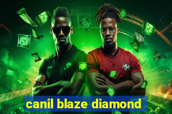 canil blaze diamond